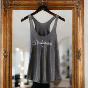 Bridesmaid Gift Tank Top.